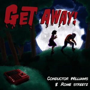 Conductor Williams & Rome Streetz - Get Away! Mp3 Download