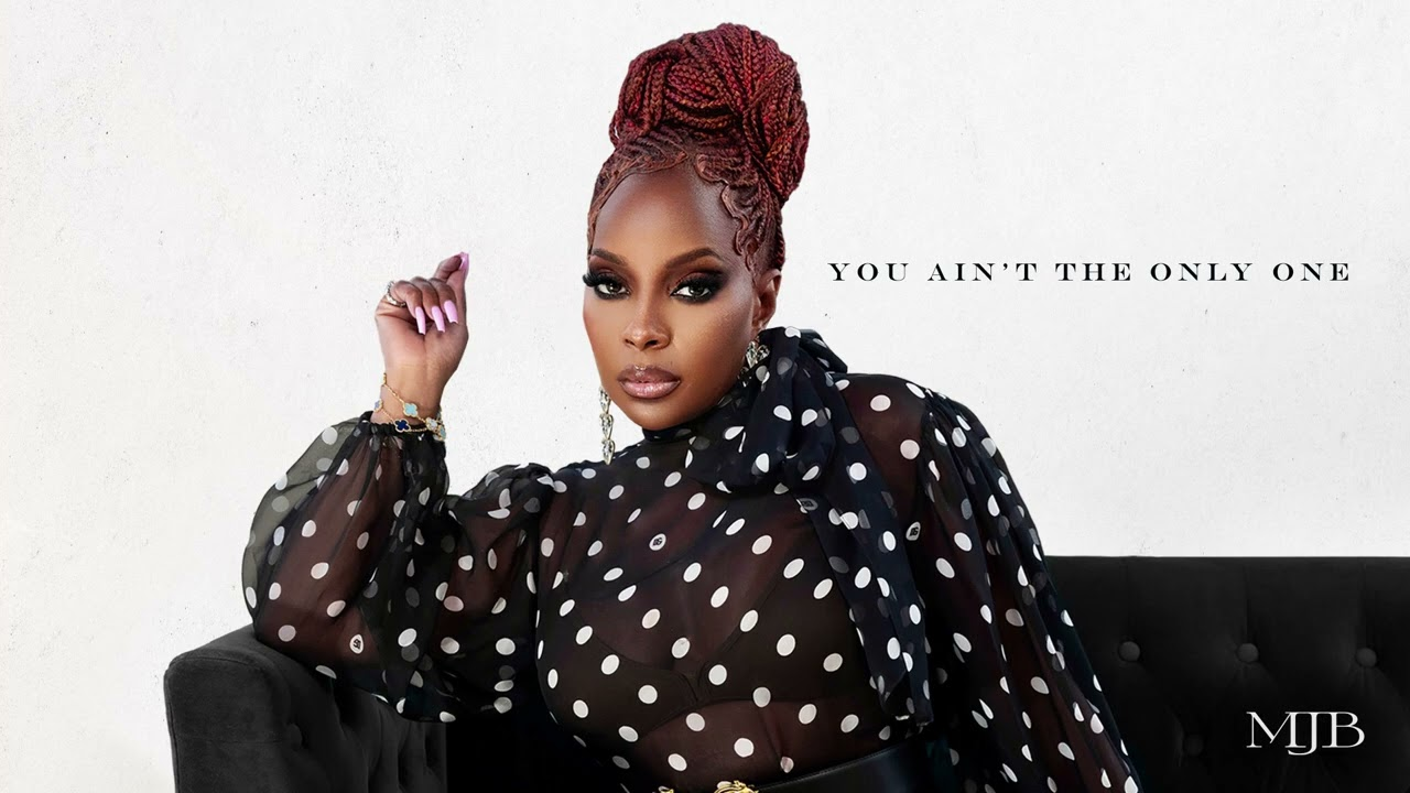 Mary J. Blige - You Ain’t The Only One Mp3 Download